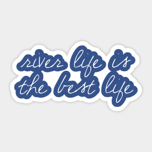 River Life is the Best Life Sticker